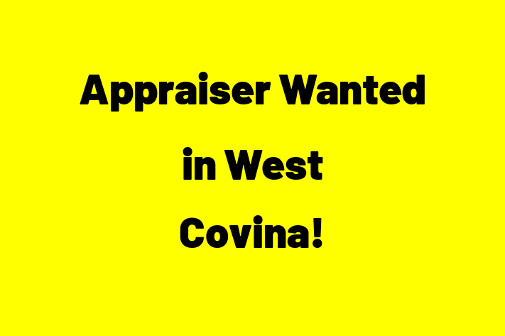 Appraiser Wanted in West Covina