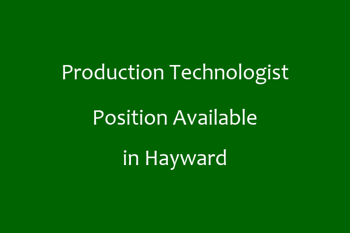 Production Technologist Position Available in Hayward