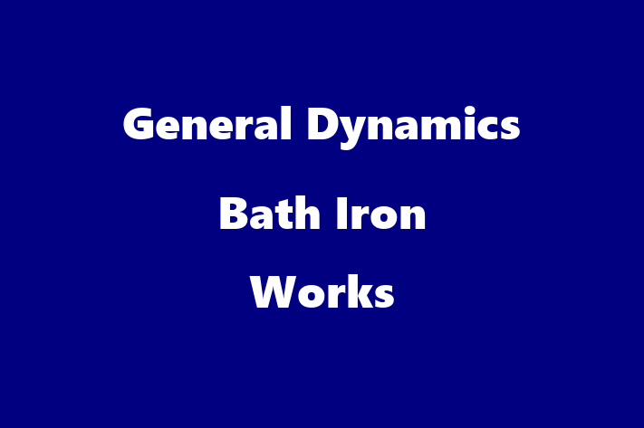 HR Administration General Dynamics  Bath Iron Works