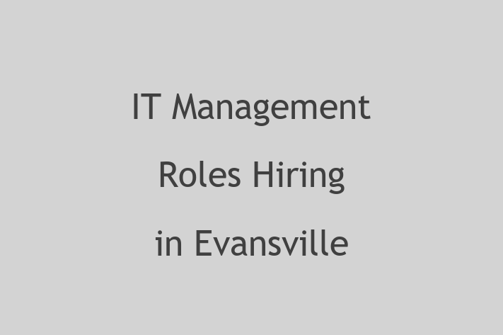 IT Management Roles Hiring in Evansville