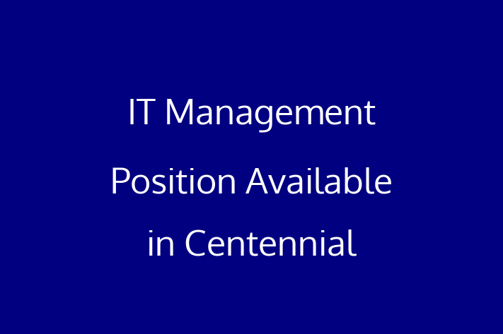 IT Management Position Available in Centennial