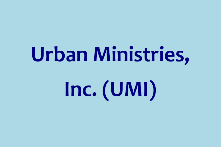 Workforce Management Urban Ministries Inc. UMI