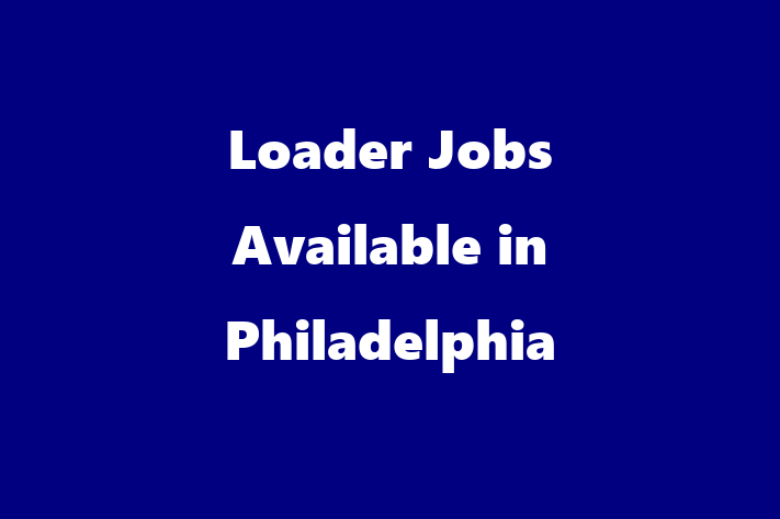 Loader Jobs Available in Philadelphia