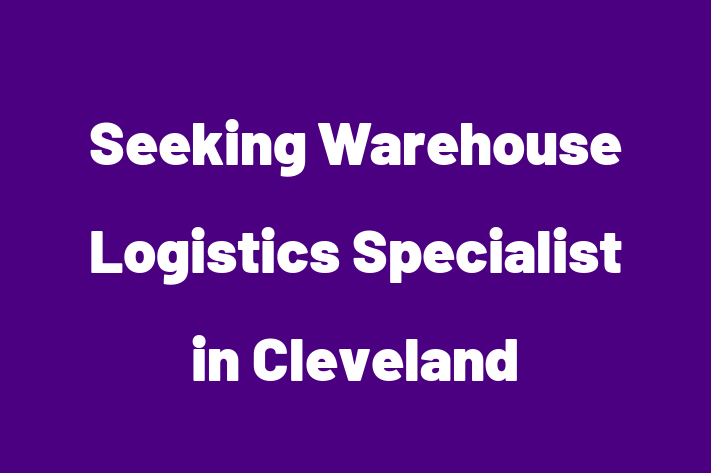 Seeking Warehouse Logistics Specialist in Cleveland