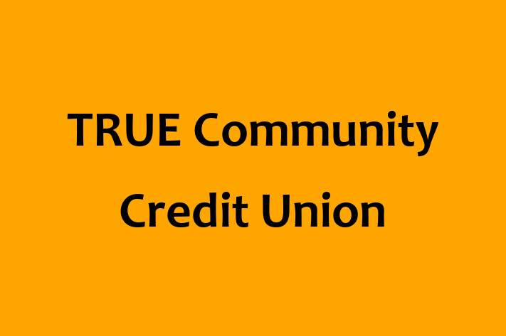 Workforce Management TRUE Community Credit Union