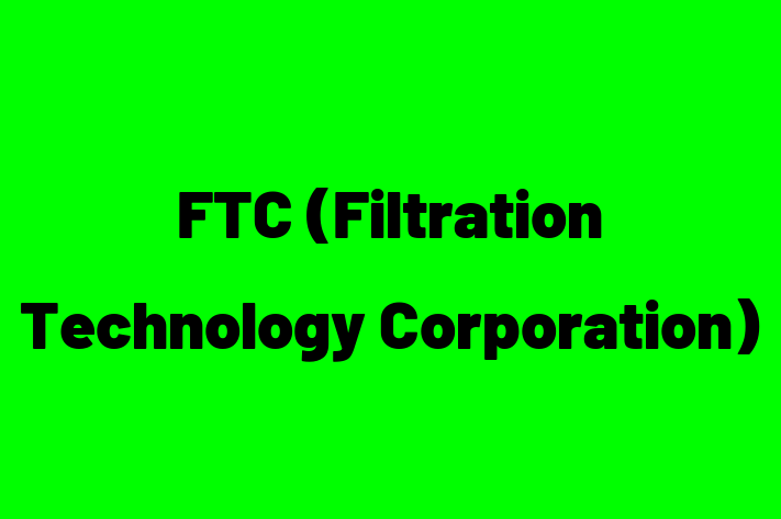 Human Capital Management FTC Filtration Technology Corporation