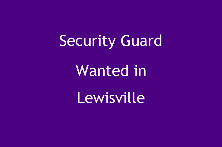 Security Guard Wanted in Lewisville