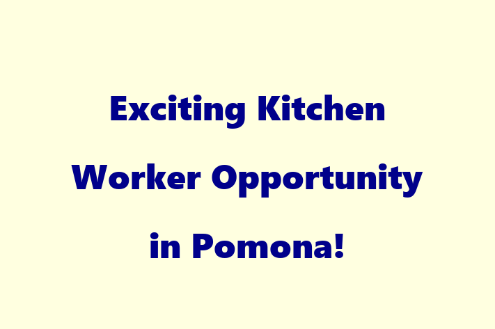 Exciting Kitchen Worker Opportunity in Pomona