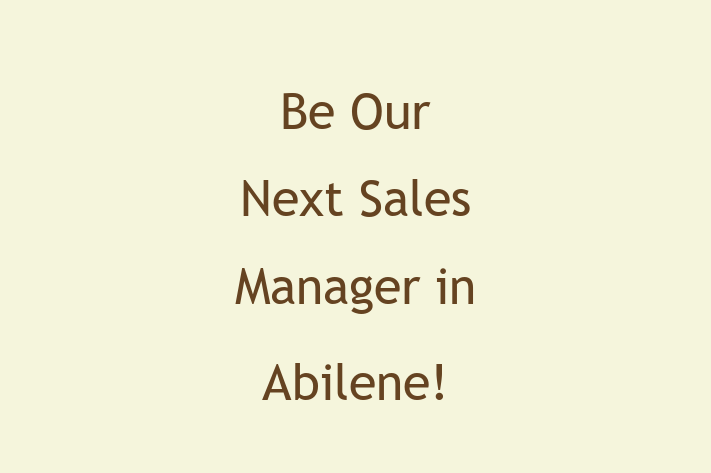 Be Our Next Sales Manager in Abilene