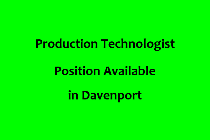 Production Technologist Position Available in Davenport