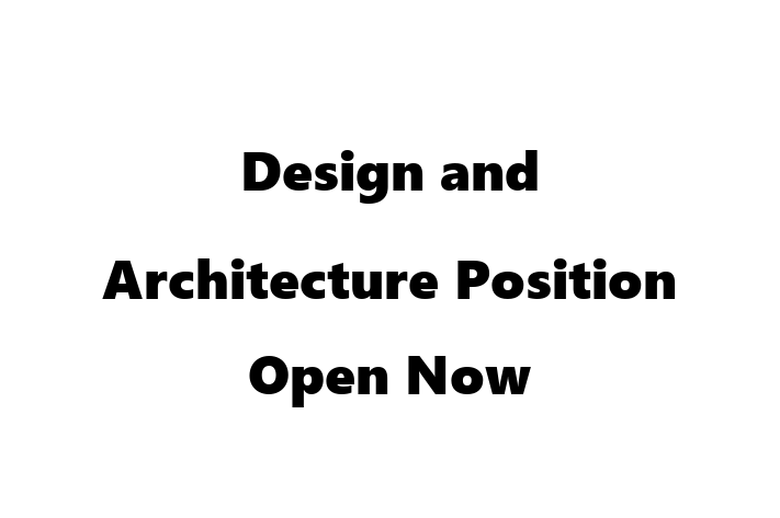 Design and Architecture Position Open Now