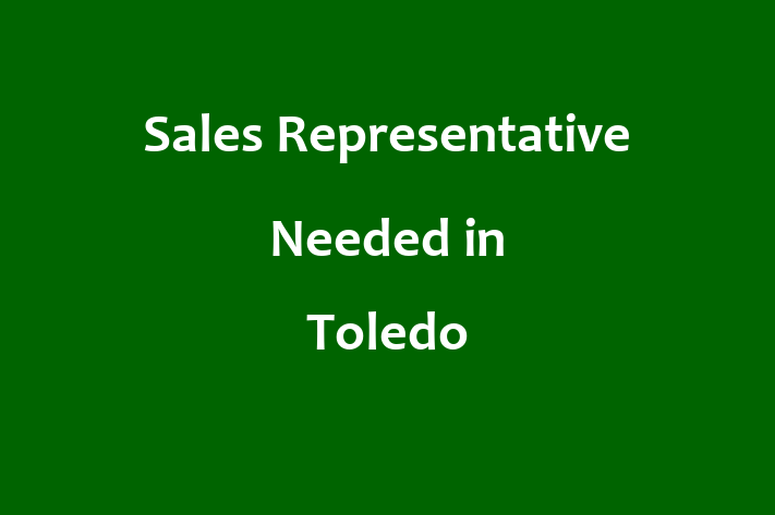 Sales Representative Needed in Toledo