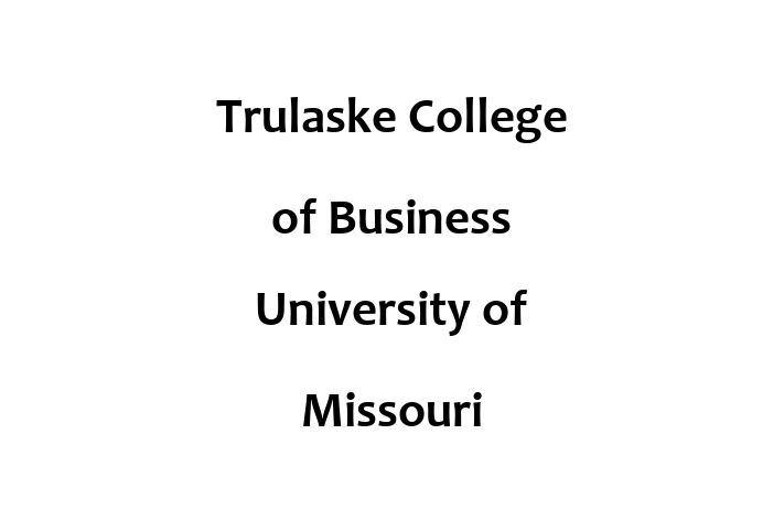 Staff Management Trulaske College of Business  University of Missouri