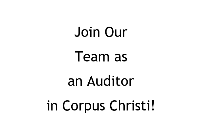 Join Our Team as an Auditor in Corpus Christi