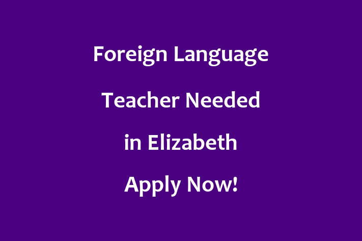 Foreign Language Teacher Needed in Elizabeth Apply Now