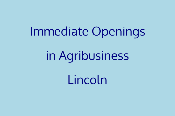 Immediate Openings in Agribusiness Lincoln