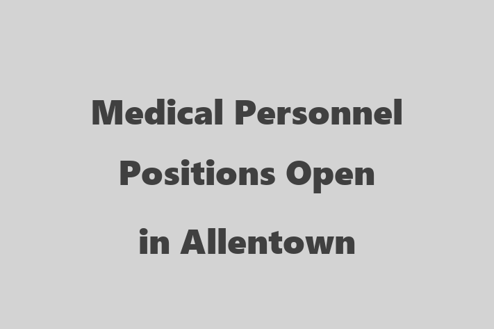 Medical Personnel Positions Open in Allentown