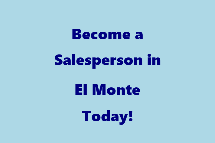 Become a Salesperson in El Monte Today