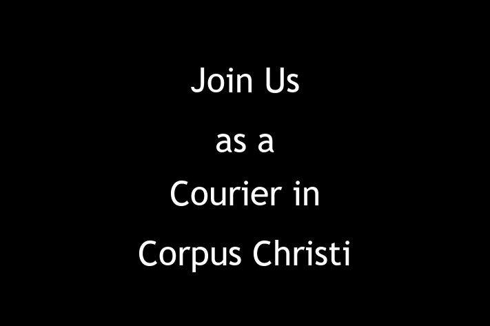 Join Us as a Courier in Corpus Christi