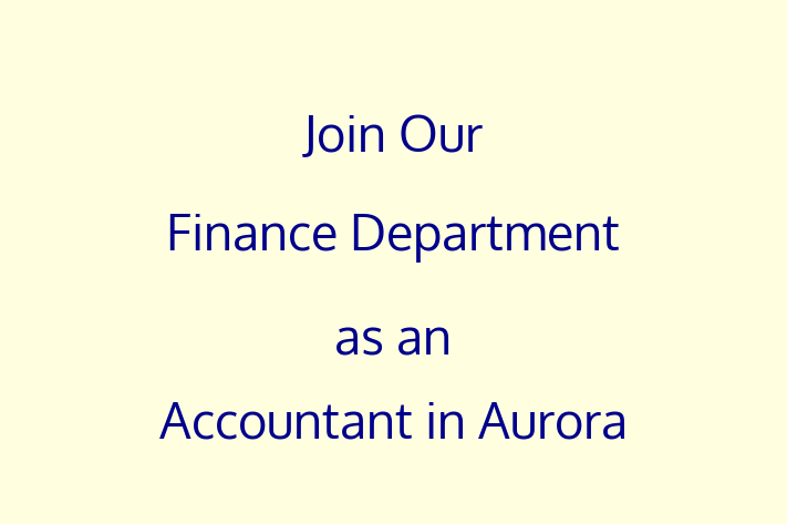 Join Our Finance Department as an Accountant in Aurora