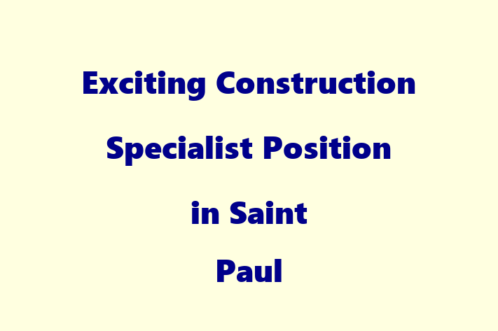 Exciting Construction Specialist Position in Saint Paul