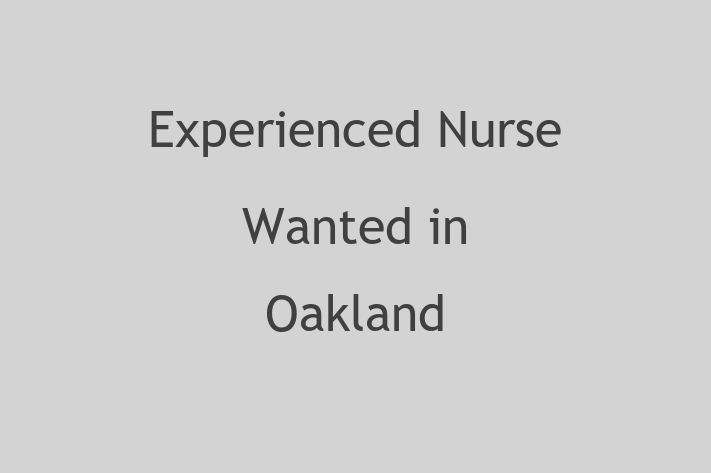 Experienced Nurse Wanted in Oakland