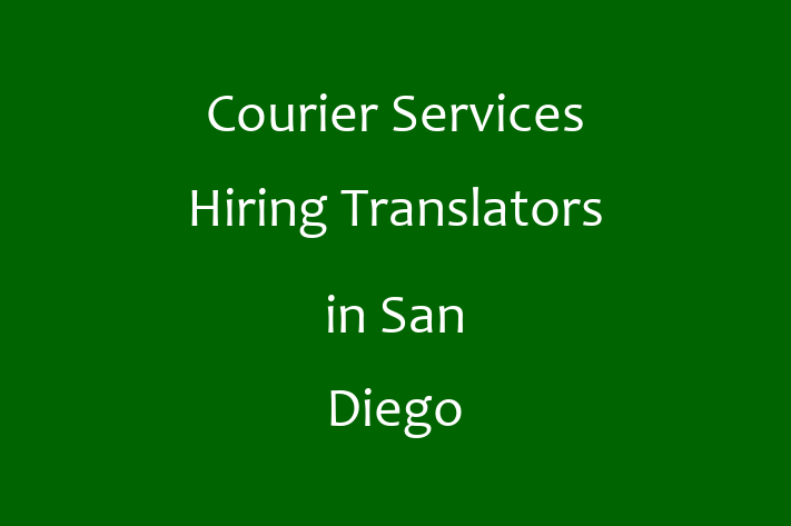 Courier Services Hiring Translators in San Diego