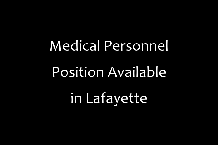 Medical Personnel Position Available in Lafayette