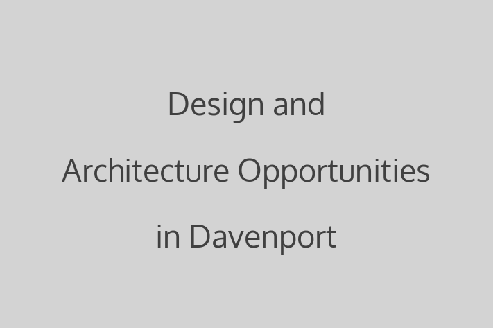 Design and Architecture Opportunities in Davenport