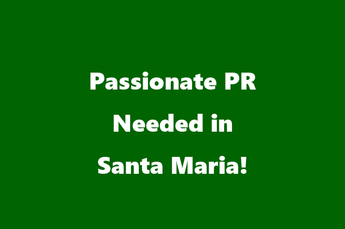 Passionate PR Needed in Santa Maria