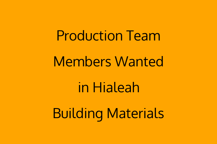 Production Team Members Wanted in Hialeah Building Materials