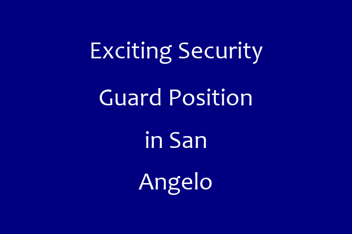 Exciting Security Guard Position in San Angelo