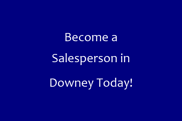 Become a Salesperson in Downey Today