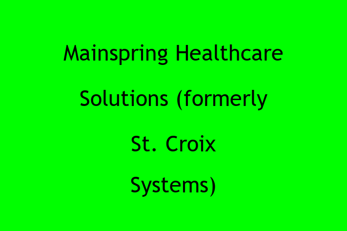 Technology Company Mainspring Healthcare Solutions formerly St. Croix Systems