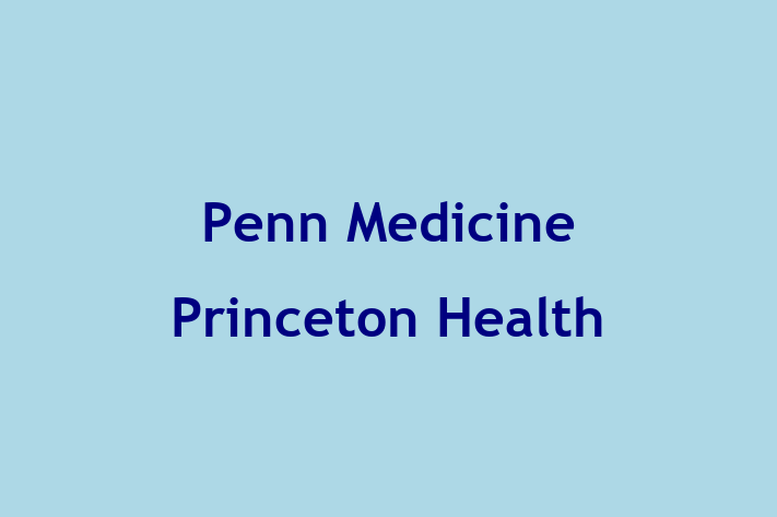 HR Administration Penn Medicine Princeton Health