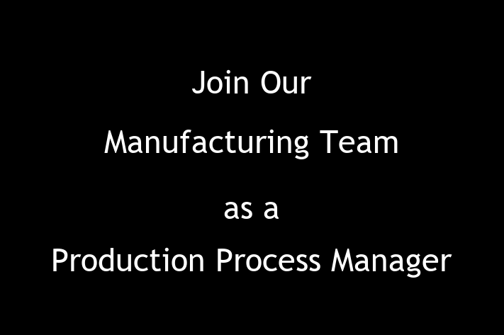 Join Our Manufacturing Team as a Production Process Manager in Greeley