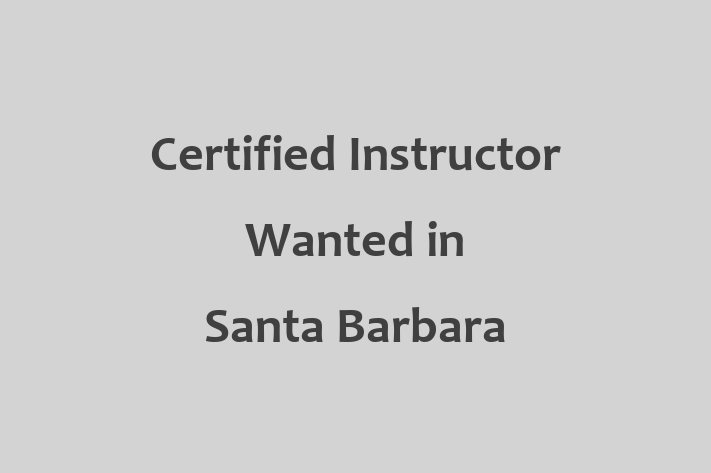 Certified Instructor Wanted in Santa Barbara