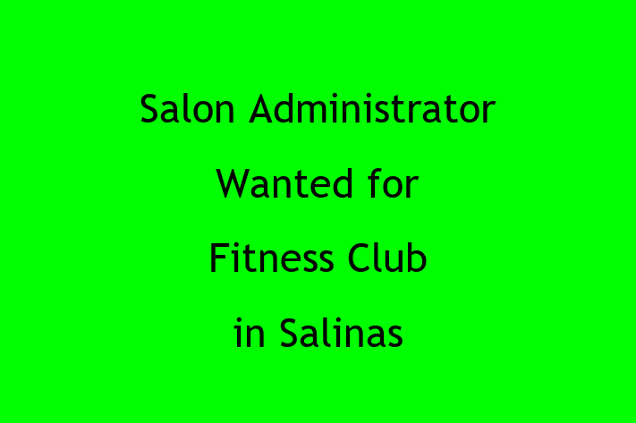 Salon Administrator Wanted for Fitness Club in Salinas