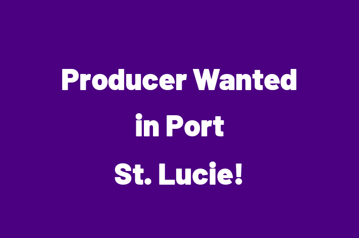 Producer Wanted in Port St. Lucie