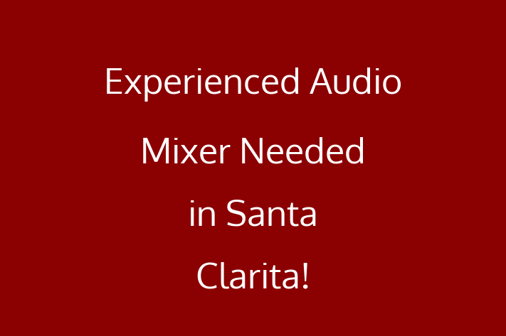 Experienced Audio Mixer Needed in Santa Clarita