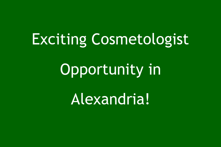 Exciting Cosmetologist Opportunity in Alexandria