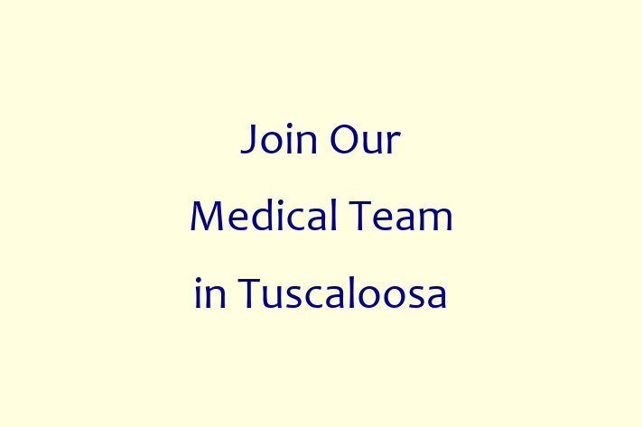 Join Our Medical Team in Tuscaloosa