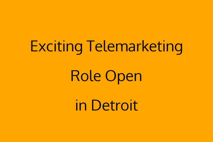 Exciting Telemarketing Role Open in Detroit