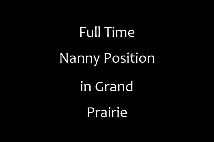 Full-Time Nanny Position in Grand Prairie