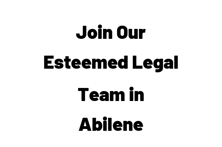 Join Our Esteemed Legal Team in Abilene