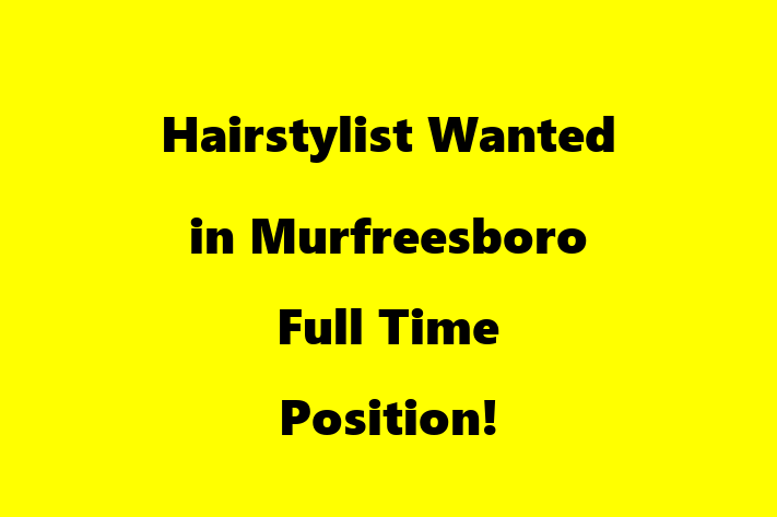 Hairstylist Wanted in Murfreesboro Full-Time Position