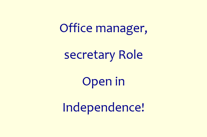 Office manager secretary Role Open in Independence