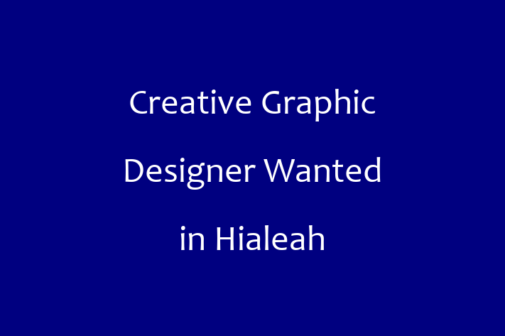 Creative Graphic Designer Wanted in Hialeah