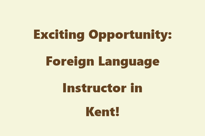 Exciting Opportunity Foreign Language Instructor in Kent