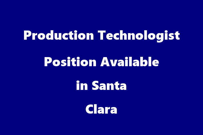 Production Technologist Position Available in Santa Clara